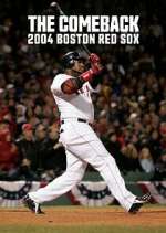 Watch The Comeback: 2004 Boston Red Sox Myflixer