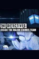 Watch The Detectives: Inside the Major Crimes Team Myflixer