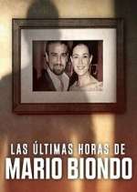 Watch Las Ãšltimas Horas de Mario Biondo Myflixer