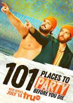 Watch 101 Places to Party Before You Die Myflixer