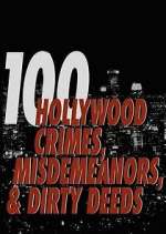 Watch 100 Hollywood Crimes, Misdemeanors & Dirty Deeds Myflixer