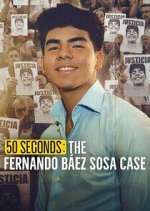 Watch 50 segundos: El caso de Fernando BÃ¡ez Sosa Myflixer