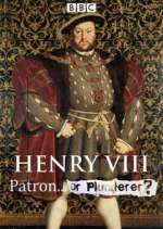 Watch Henry VIII Patron or Plunderer Myflixer