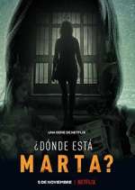 Watch Â¿DÃ³nde EstÃ¡ Marta? Myflixer