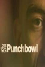 Watch Once Upon A Time in Punchbowl Myflixer