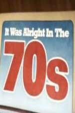 Watch It Was Alright in the 70s Myflixer