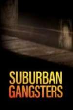Watch Suburban Gangsters Myflixer