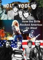 Watch How the Brits Rocked America: Go West Myflixer