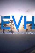 Watch Extreme Vacation Homes Myflixer