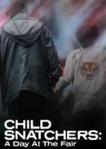 Watch Child Snatchers: A Day at the Fair Myflixer