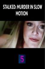 Watch Stalked: Murder in Slow Motion Myflixer
