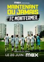 Watch Maintenant ou jamais : FC Montfermeil Myflixer
