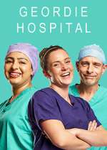 Watch Geordie Hospital Myflixer