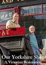 Watch Our Yorkshire Shop: A Victorian Restoration Myflixer