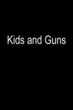 Watch Kids and Guns Myflixer