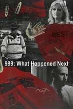 Watch 999: What Happened Next Myflixer