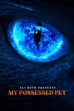 Watch Eli Roth Presents: My Possessed Pet Myflixer