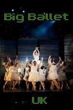 Watch Big Ballet UK Myflixer