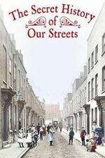 Watch The Secret History of Our Streets Myflixer