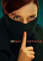 Watch Say Nothing Myflixer