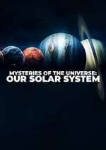 Watch Mysteries of the Universe: Our Solar System Myflixer