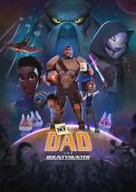 Watch My Dad the Bounty Hunter Myflixer