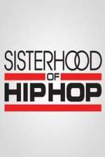 Watch Sisterhood of Hip Hop Myflixer