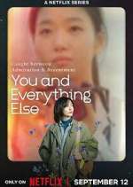Watch You and Everything Else Myflixer