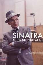 Watch Sinatra: All Or Nothing At All Myflixer