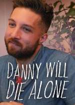 Watch Danny Will Die Alone Myflixer