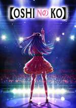 Watch Oshi no Ko Myflixer