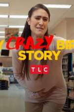 Watch My Crazy Birth Story Myflixer