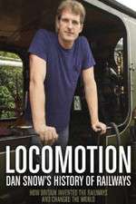 Watch Locomotion Dan Snows History of Railways Myflixer