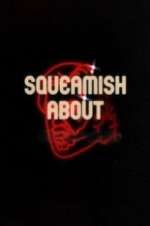 Watch Squeamish About ... Myflixer