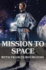 Watch Mission To Space with Francis Bourgeois Myflixer