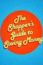 Watch The Shoppers Guide to Saving Money Myflixer