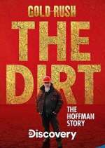 Watch Gold Rush The Dirt: The Hoffman Story Myflixer