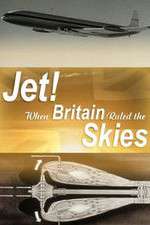 Watch Jet When Britain Ruled the Skies Myflixer