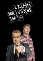 Watch Have I Got a Bit More News for You Myflixer