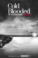 Watch Cold Blooded: The Clutter Family Murders Myflixer