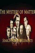 Watch The Mystery of Matter: Search for the Elements Myflixer