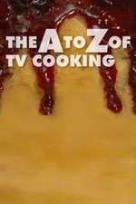 Watch The A to Z of TV Cooking Myflixer