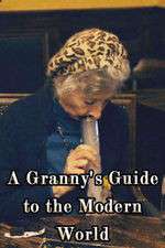 Watch A Granny's Guide to the Modern World Myflixer