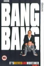Watch Bang Bang Its Reeves and Mortimer Myflixer