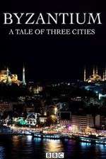 Watch Byzantium a Tale of Three Cities Myflixer