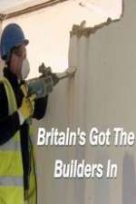 Watch Britainâ€™s Got the Builders In Myflixer