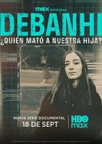 Watch Debanhi: Â¿QuiÃ©n matÃ³ a nuestra hija? Myflixer