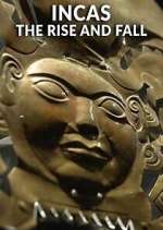Watch Incas: The Rise and Fall Myflixer