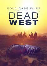 Watch Cold Case Files: Dead West Myflixer