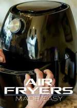 Watch Air Fryers Made Easy Myflixer